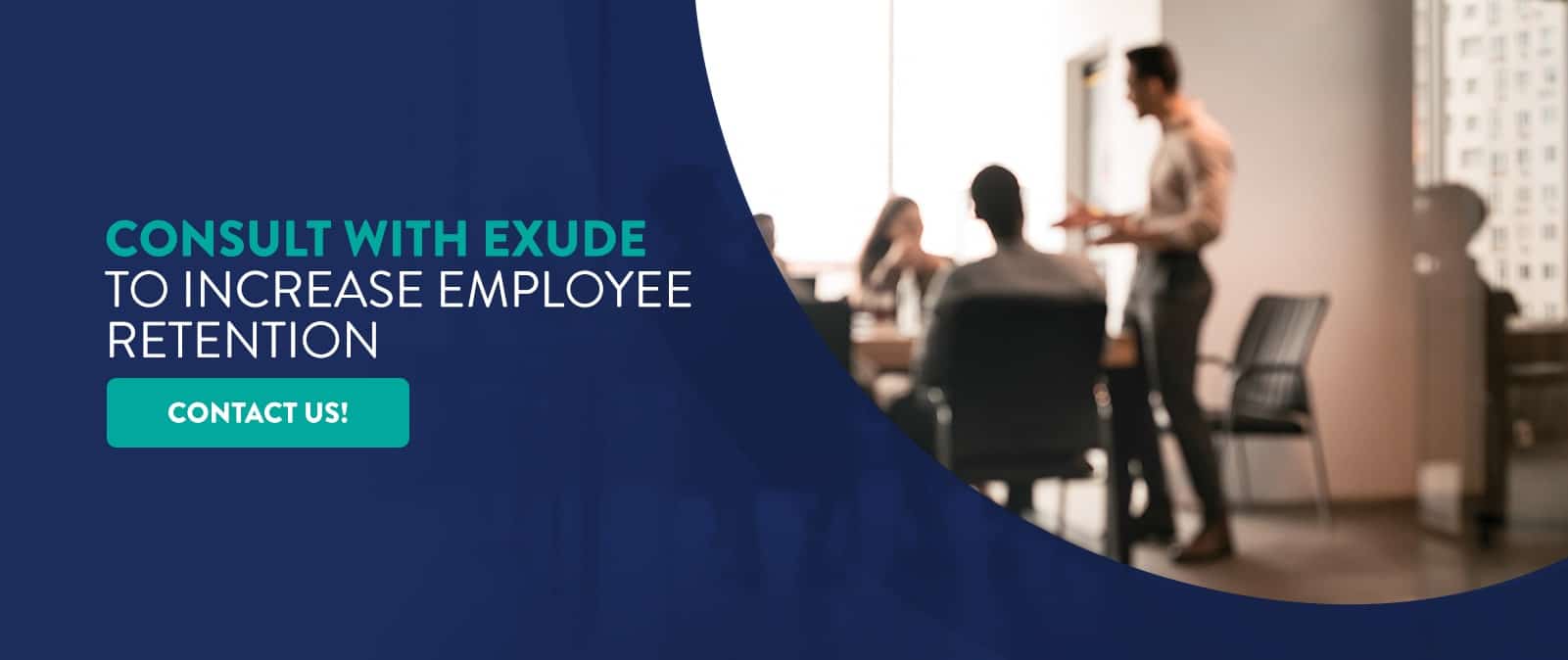 Consult with Exude to Increase Employee Retention