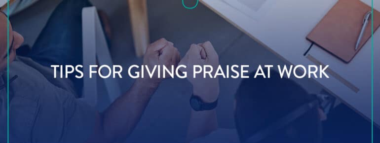 Tips for Giving Praise at Work
