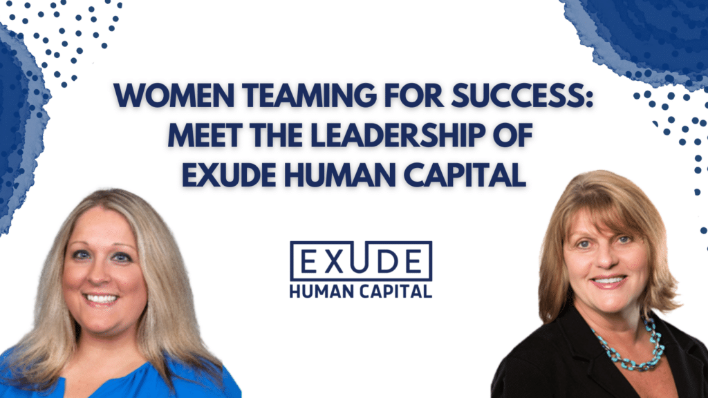 Women Teaming for Success: Meet the Leadership of Exude Human Capital