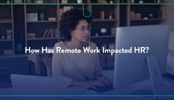 How Has Remote Work Impacted HR?