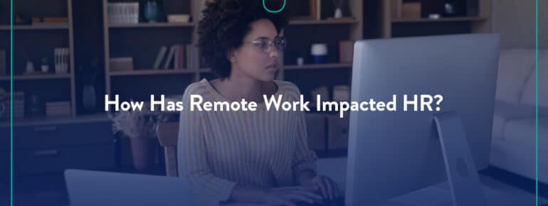 How Has Remote Work Impacted HR?
