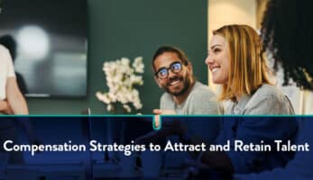 Compensation strategies to attract and retain talent
