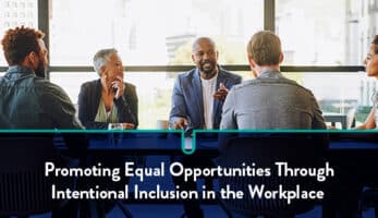 Promoting equal oppportunities through intentional inclusion in the workplace