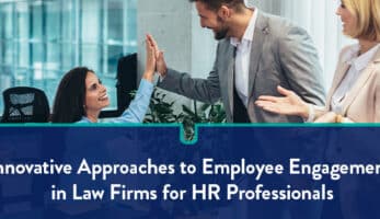 Innovative Approaches to Employee Engagement in Law Firms for HR Professionals