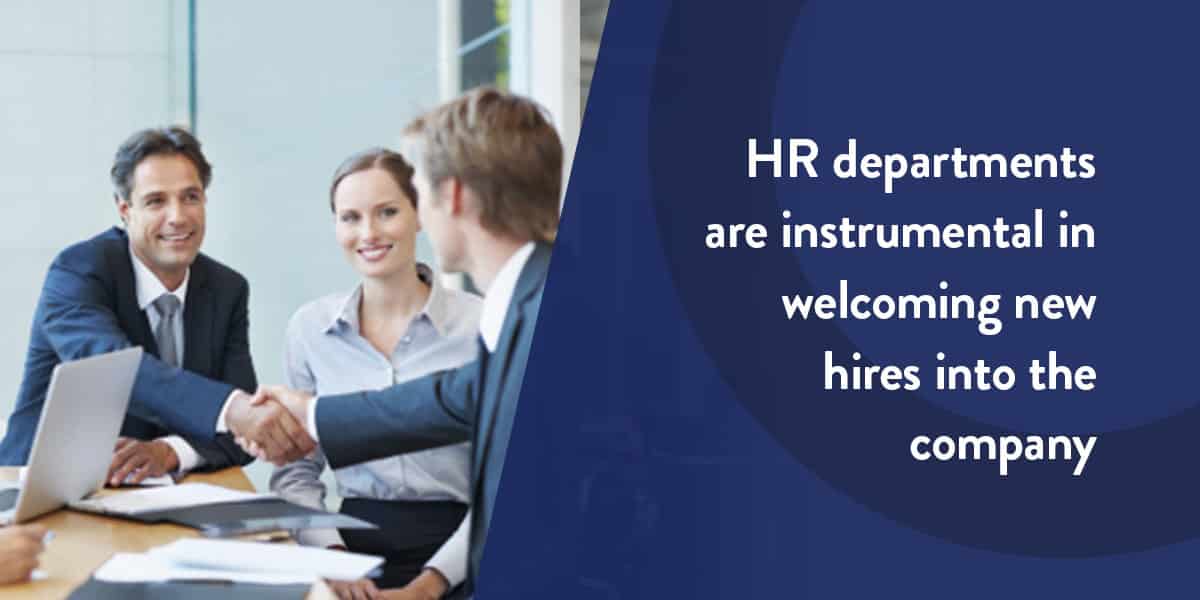 HR departments are instrumental in welcoming new hired into the company.