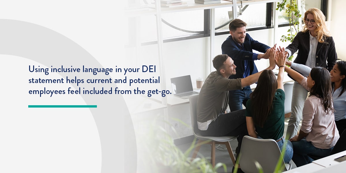 Using inclusive language in your DEI statement helps employees feel included