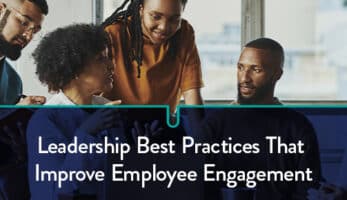 Leadership Best Practices That Improve Employee Engagement