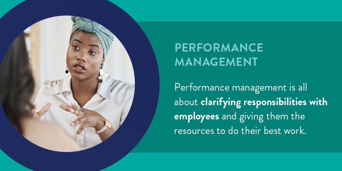 Performance management is about clarifying responsibilities with employees.