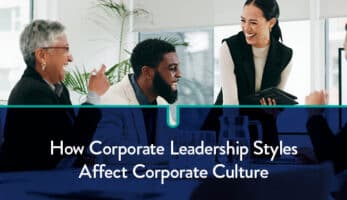 How corporate leadership styles affect corporate culture