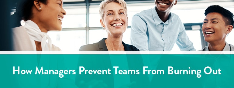 How Managers Prevent Teams From Burning Out