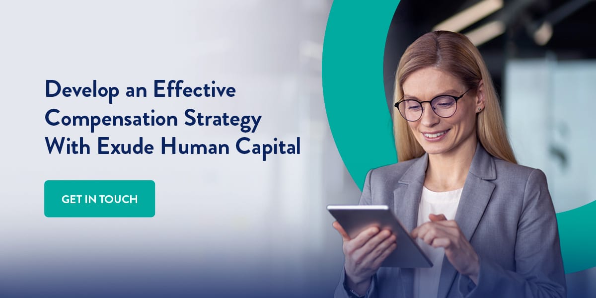 Develop an effective compensation strategy with Exude Human Capital